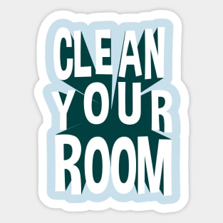 Clean Your Room Sticker